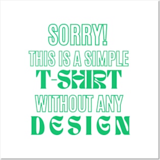 Elegance in Emerald text: 'SORRY! THIS IS SIMPLE T-SHIRT WITHOUT ANY DESIGN' - A Bold Statement on Minimalist Fashion Posters and Art